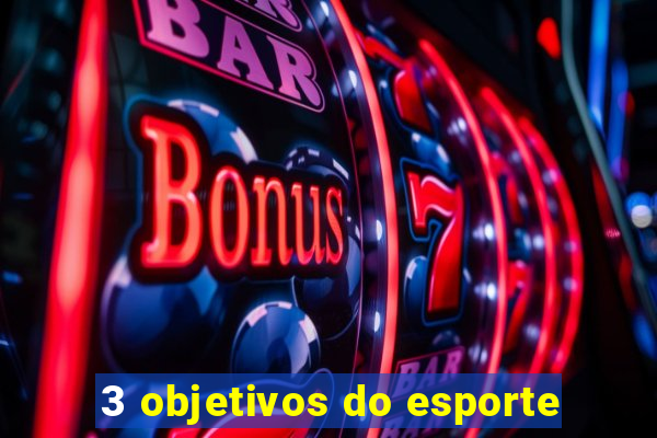 3 objetivos do esporte